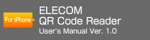 For iPhone ELECOM QR Code Reader User's Manual Ver. 1.0